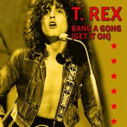 T. Rex : Bang a Gong (Get It on)